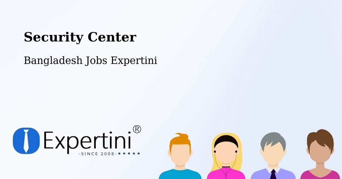 Security & Compliance – Shariatpur - Bangladesh Jobs Expertini